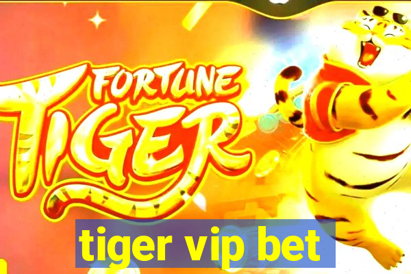 tiger vip bet